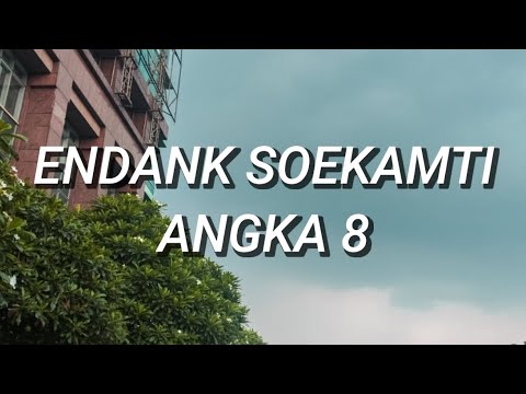 ENDANK SOEKAMTI - Angka 8 (Lirik)