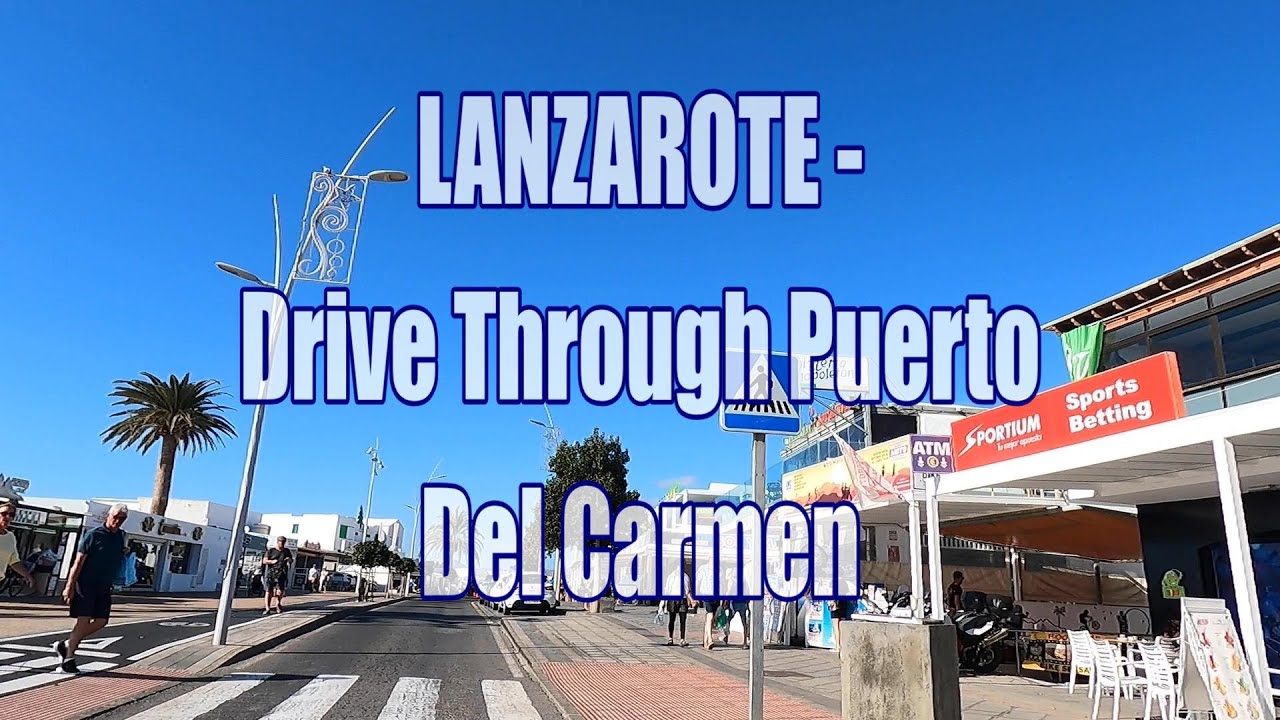 LANZAROTE: Drive Through  Puerto del Carmen