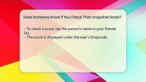 Does Someone Know If You Check Their Snapchat Score? - Everyday-Networking