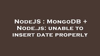NodeJS : MongoDB + Node.js: unable to insert date properly