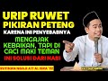 Urip ruwet pikiran peteng ternyata kurang melakukan ini  kh toha abrori