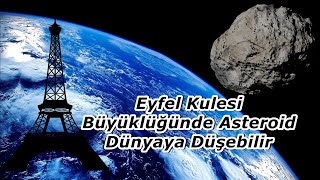 Eyfel Kulesi Büyüklüğündeki Asteroit Dünyaya Doğru Yaklaşıyor Nasa Açıklaması