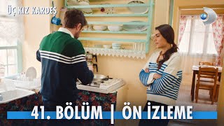 Üç Kız Kardeş 41  Bölüm Ön İzleme