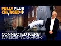 Connected Kerb residential EV charging | Fully Charged PLUS
