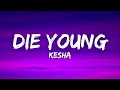 Kesha - Die Young (Lyrics)