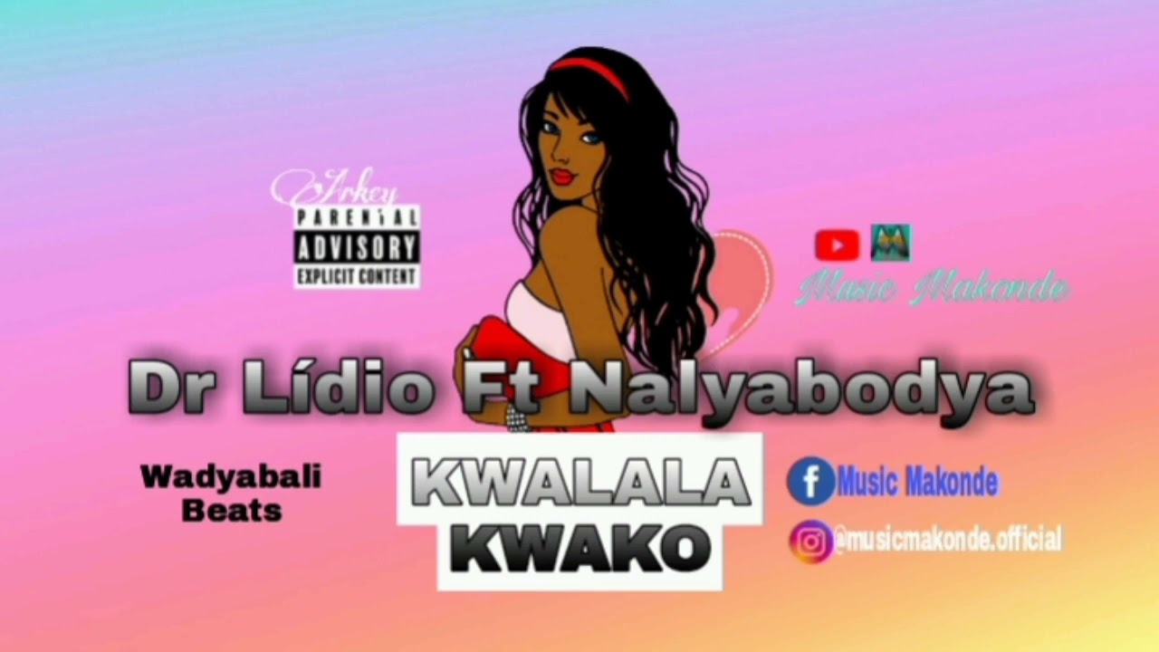 Dr Lídio Ft Nalyabodya-Kwalala Kwako (official audio)