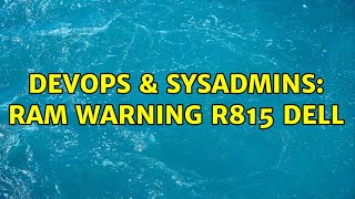 DevOps & SysAdmins: RAM Warning R815 DELL