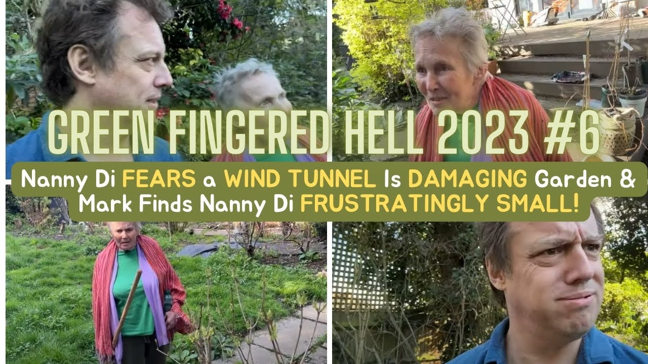 GFH 7 Nanny Di FEARS a WIND TUNNEL Is DAMAGING Garden & Mark Finds Nanny Di FRUSTRATINGLY SMALL!