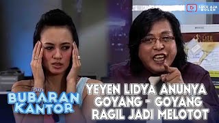 YEYEN LIDYA ANUNYA GOYANG - GOYANG, RAGIL JADI MELOTOT - BUBARAN KANTOR