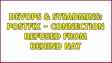 DevOps & SysAdmins: postfix - connection refused from behind NAT