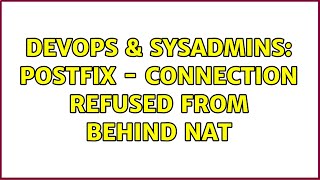 DevOps & SysAdmins: postfix - connection refused from behind NAT Details