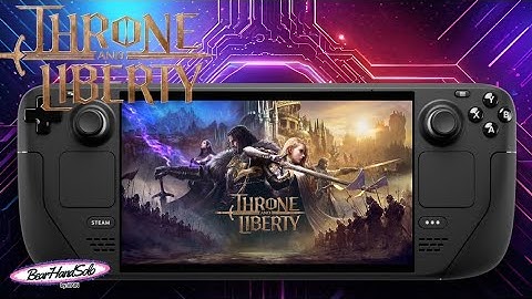Throne and Liberty on Steam Deck | SteamOS | gameplay and settings