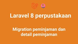 laravel 8 perpustakaan - 37 Migration Peminjaman Dan Detail Peminjaman