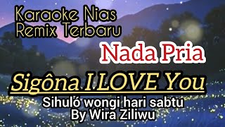 Karaoke Nias remix Terbaru|Nada Pria||Sigôna I love you||Sihuló wongi hari sabtu||by Wira Ziliwu