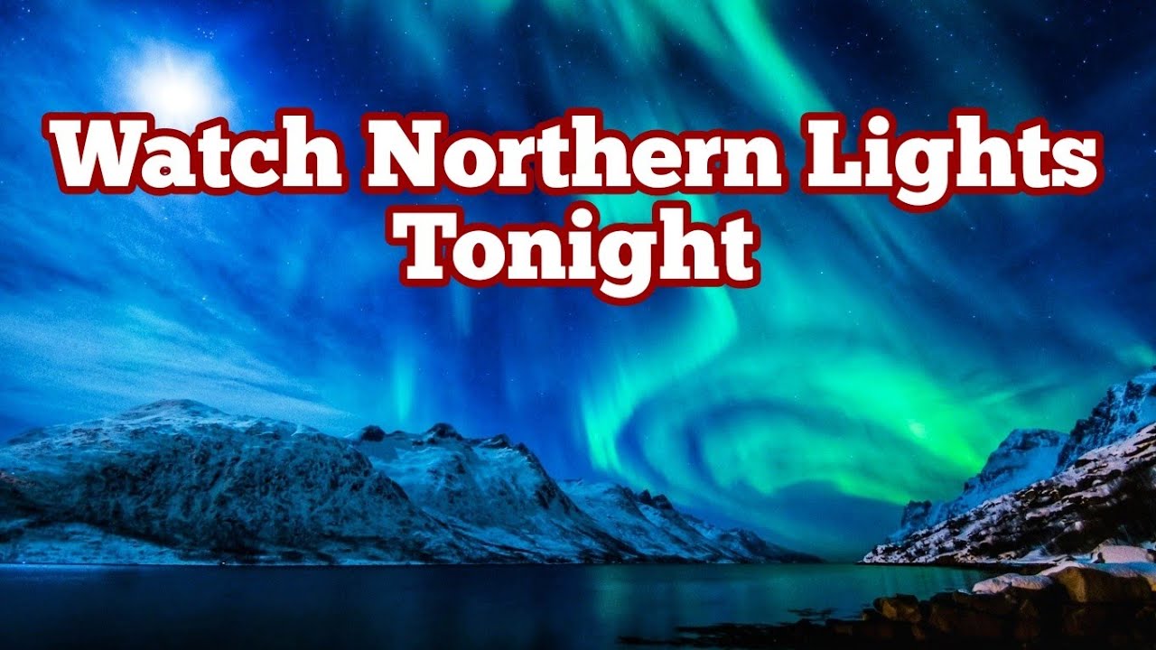 Watch Northern Lights Tonight YouTube