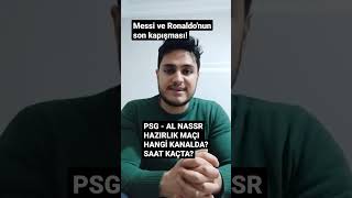 Psg - Al Nr Hazirlik Maçi Ne Zaman? Saat Kaçta? Hangi̇ Kda? Messi Ve Ronaldonun Son Kapışması