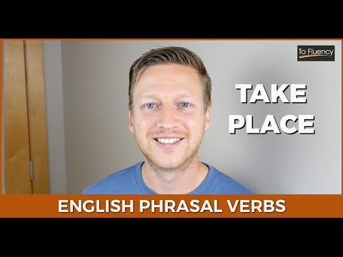 Take Place: How to Use This Phrasal Verb