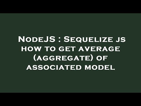 NodeJS : Sequelize js how to get average (aggregate) of associated model