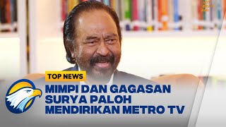 Mimpi dan Gagasan Surya Paloh Mendirikan Metro TV