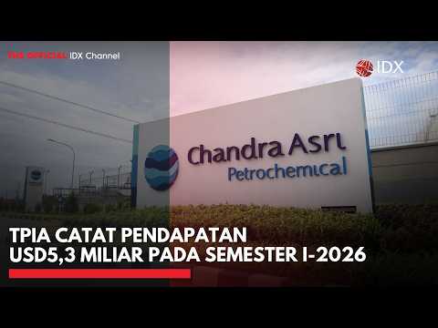 TPIA Catat Pendapatan USD5,3 Miliar pada Semester I-2026 | 1ST SESSION CLOSING