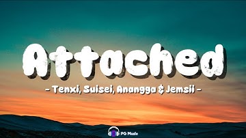 Tenxi, Anangga, Suisei - Attached [Lyrics 🎶]