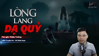 Đọc Truyện Ma: LÒNG LANG DẠ QUỶ - Nghiệp Báo Người Chồng ÁC ĐỘC MC Đình Soạn Kể