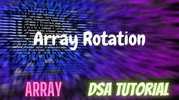 8. Array Rotation | Left & Right Rotation | DSA Tutorial