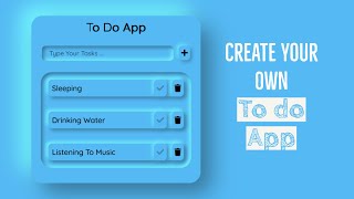Create Your Own To Do App | HTML , CSS and JAVASCRIPT | Fun project