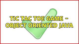 Tic Tac Toe game - object oriented Java