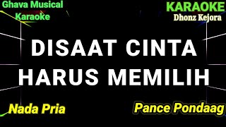 DISAAT CINTA HARUS MEMILIH - Pance Pondaag ( Karaoke Pop Nostalgia ) Karaoke HD _ Nada Pria