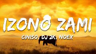 Ciniso, DJ 2k, Noex ft. DJ Maphorisa, Taki JHB - Izono Zami