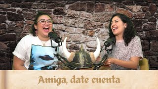 Episodio 6 - Amiga, date cuenta