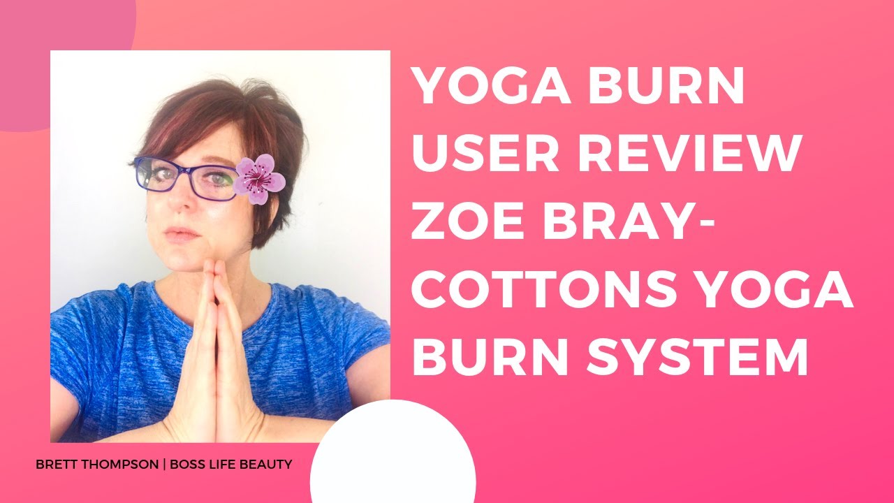 Yoga Burn And Yoga Burn Monthly By Zoe BrayCotton Authentic User