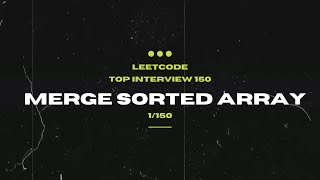 Leetcode - Top Interview 150 -  Merge Sorted Array | Frontend Mechanix | Nikhil Tanwar