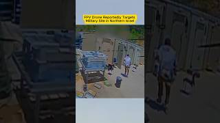 FPV Drone Reportedly Targets Military Site in Northern Israel #FPVDrone #Israel #Lebanon #Military