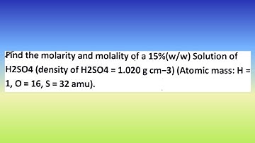 Find the molarity and molality of a 15%(w/w) solution of H₂SO₄ (density of H₂SO₄ =...| Doubtify JEE