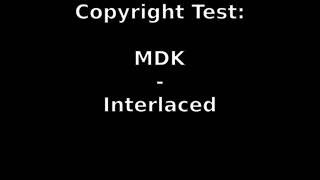 MDK - Interlaced Copyright Test