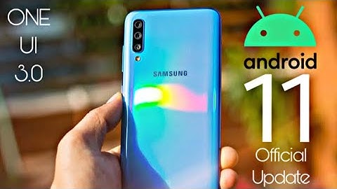Samsung Galaxy A70 Android 11 ONE UI 3.0 Official Update