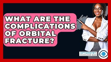 What Are The Complications Of Orbital Fracture? - Optometry Knowledge Base