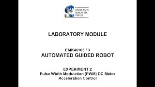 AUTOMATED GUIDED ROBOT LAB 2: Pulse Width Modulation (PWM) DC Motor Acceleration Control