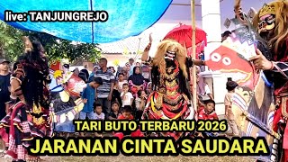 JARANAN BUTO TERBARU 2026 CINTA SAUDARA LIVE TANJUNGREJO WULUHAN JEMBER