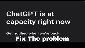 chat gpt is at capacity right now problem Chat gpt sign in issue.