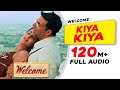 Kiya Kiya Full Audio |Welcome Movie | Akshay Kumar, Katrina Kaif, Nana Patekar, Anil Kapoor