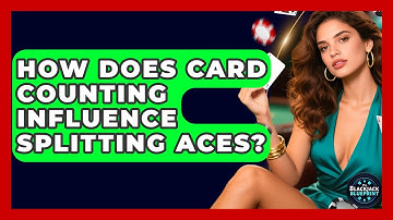 How Does Card Counting Influence Splitting Aces? - The Blackjack Blueprint
