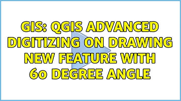 GIS: QGIS Advanced Digitizing on drawing new feature with 60 degree angle (2 Solutions!!)