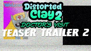 Distorted Clay 2: Doctor's Visit | Teaser Trailer 2