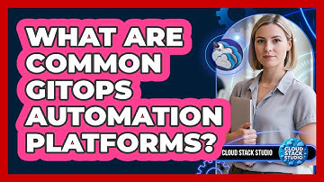 What Are Common GitOps Automation Platforms?