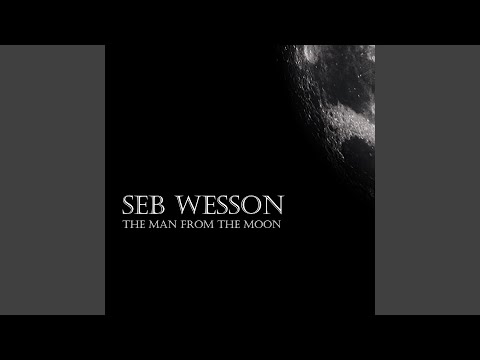 Seb Wesson — The Man From The Moon