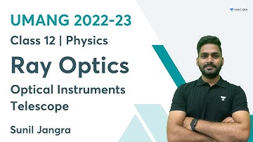 Ray Optics | Optical Instruments | Telescope | Class 12 | Umang Batch 2022-23 | Sunil Jangra