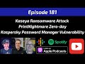 Kaseya Ransomware Attack, PrintNightmare Zero-day, Kaspersky Password Manager Vulnerability